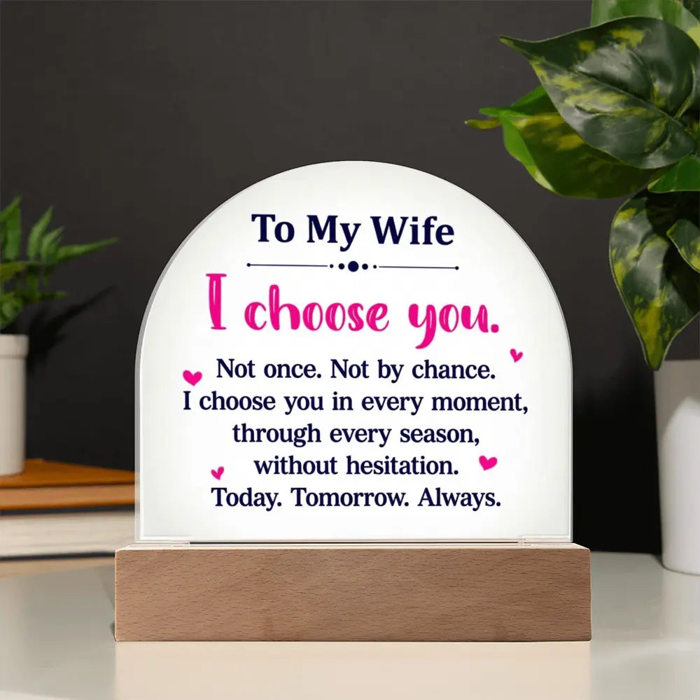 To My Wife - “I Choose You” – To My Wife Illuminated Acrylic Plaque ShineOn Fulfillment
