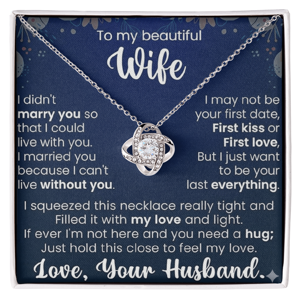 To My Beautiful Wife – Love Knot Necklace – Gift From Husband | “My Last Everything” Message Card