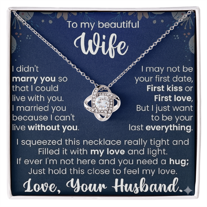 To My Beautiful Wife – Love Knot Necklace – Gift From Husband | “My Last Everything” Message Card