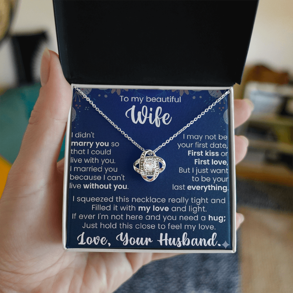 To My Beautiful Wife – Love Knot Necklace – Gift From Husband | “My Last Everything” Message Card