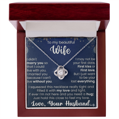 To My Beautiful Wife – Love Knot Necklace – Gift From Husband | “My Last Everything” Message Card