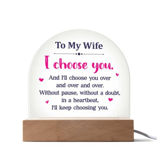 To My Wife/Soulmate , I Choose You – Illuminated Love Acrylic Plaque