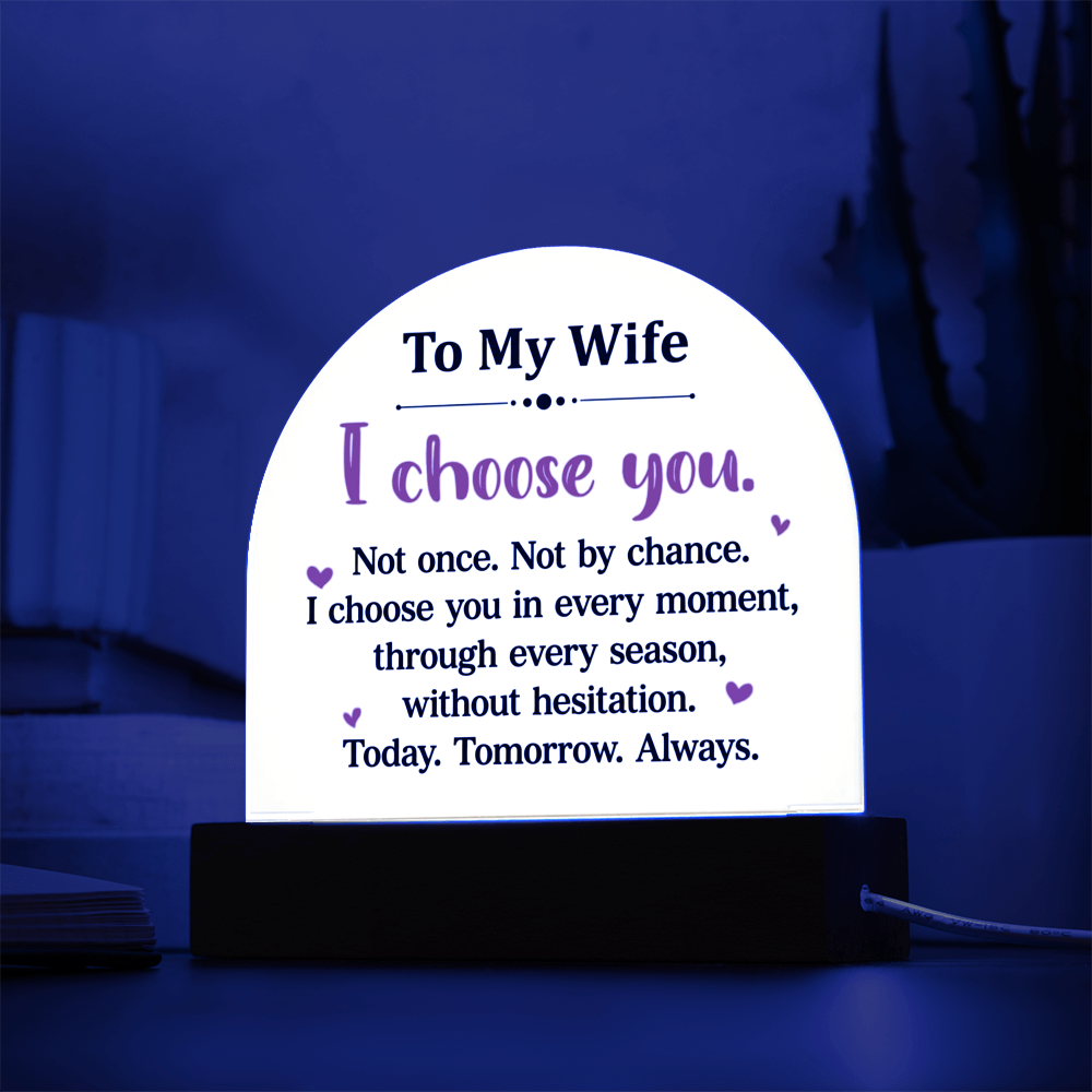To My Wife  - “I Choose You” – To My Wife Illuminated Acrylic Plaque