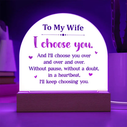 To My Wife/Soulmate , I Choose You – Illuminated Love Acrylic Plaque ShineOn Fulfillment