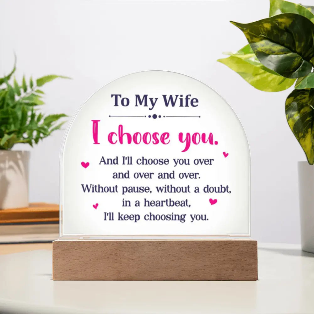 To My Wife/Soulmate , I Choose You – Illuminated Love Acrylic Plaque ShineOn Fulfillment