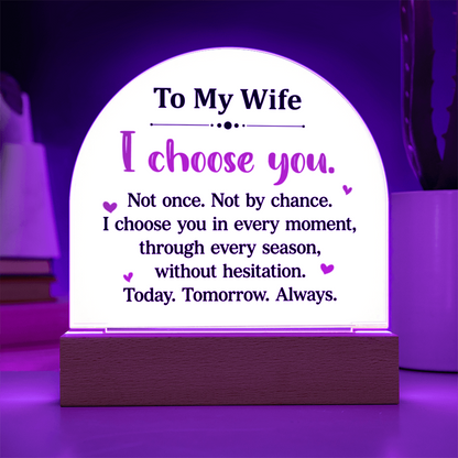 To My Wife  - “I Choose You” – To My Wife Illuminated Acrylic Plaque