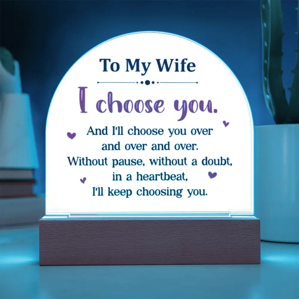 To My Wife/Soulmate , I Choose You – Illuminated Love Acrylic Plaque ShineOn Fulfillment